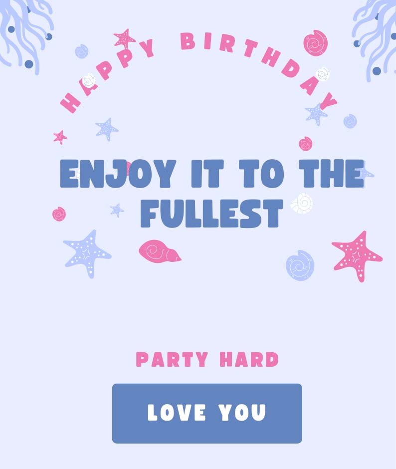 Enjoy birthday to the fullest